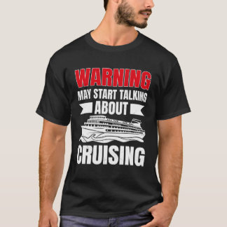 Cruising Vacation Warning Tourist Cruise Ship Pass T-shirt