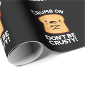 Crumb on be not be Crusty Funny Bread Pun Dark BG Cadeaupapier (Rol Hoek)