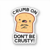 Crumb op niet roesterig te zijn... sticker (Voorkant)