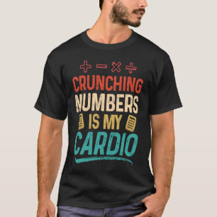 Crunching Numbers is mijn Cardio Accountant T-shirt