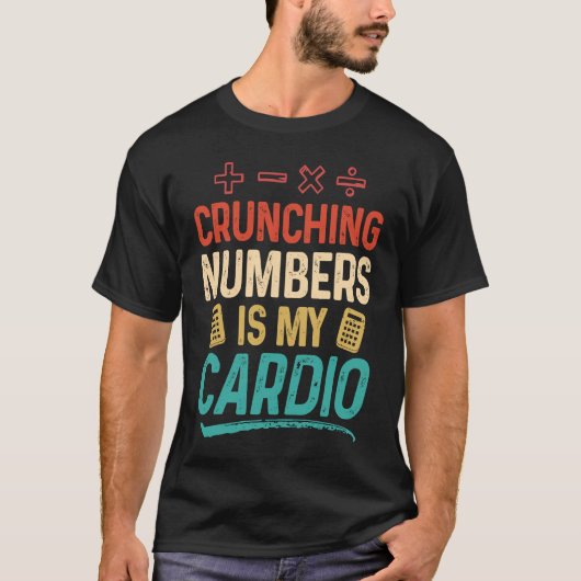 Crunching Numbers is my Cardio Accountant T-shirt (Voorkant)