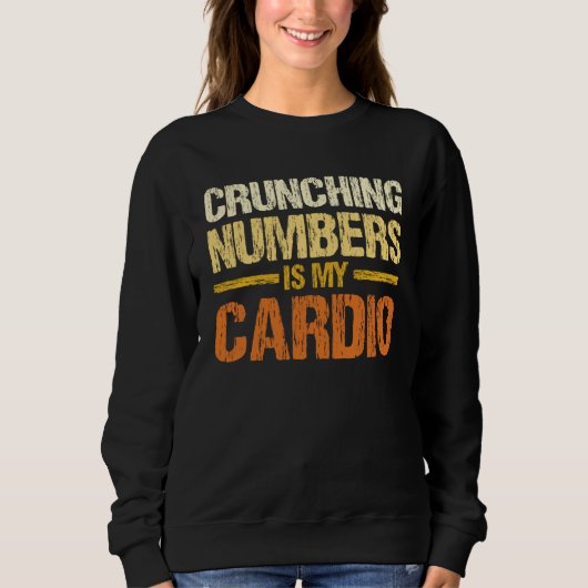 Crunching Numbers Is My Cardio Accounting Income T Trui (Voorkant)