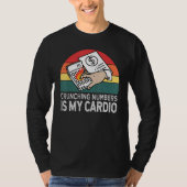 Crunching Numbers Is My Cardio For Accounting T-shirt (Voorkant)