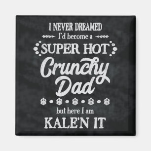 Crunchy Dad Kale n It Pun Magnet