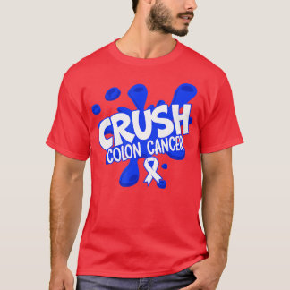 Crush Colon Cancer Awareness Chemotherapy World Ca T-shirt