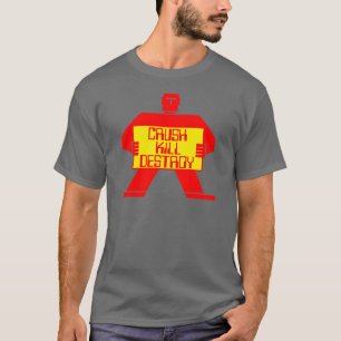 Crush. Dood! Vernietig!  Shirt Robot