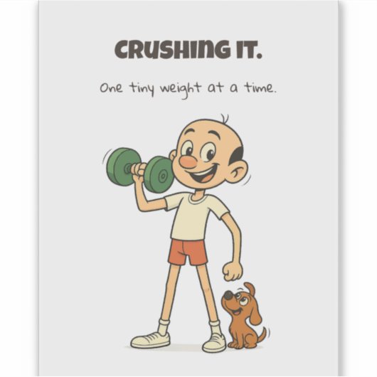 Crush It - Een klein gewicht per keer Sticker (Voorkant)