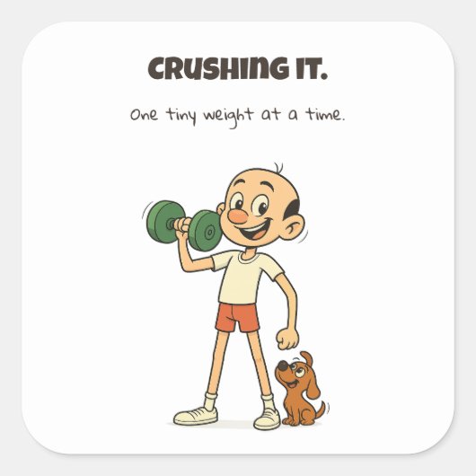 Crush It - Een klein gewicht per keer Vierkante Sticker (Voorkant)