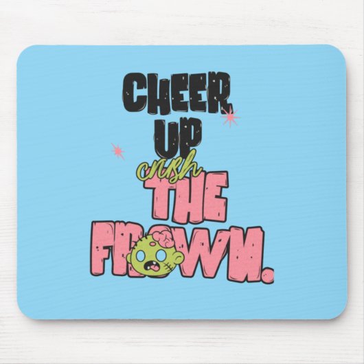 CRUSH THE FROWN CHEER UP  MOUSEPAD  MUISMAT (Voorkant)