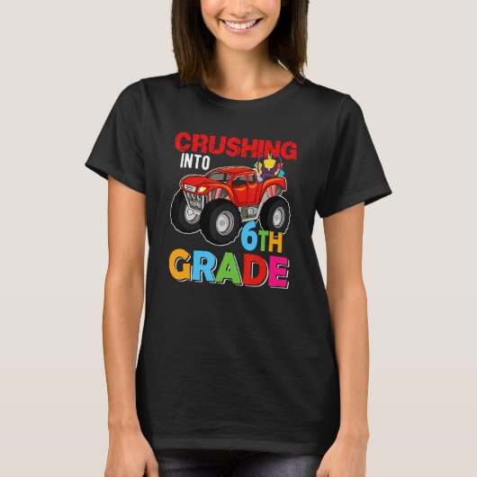 Crushing Into 6th Grade Monster Truck Back To Scho T-shirt (Voorkant)