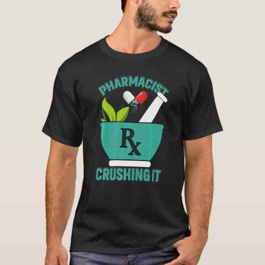 Crushing It  Pharmacy Technician Pharmacist T-shirt (Voorkant)