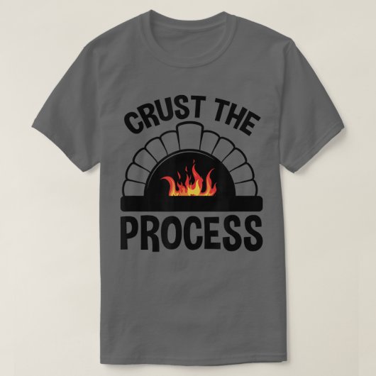 Crust The Process, Pizzaiolo Pizza Lover  T-shirt (Design voorkant)
