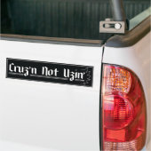 Cruzin 'Not Uzin' AA/NA slogan bumpersticker (Op Truck)