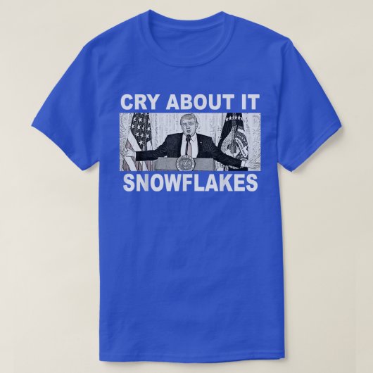Cry about it Snowflakes Donald Trump T-shirt (Design voorkant)