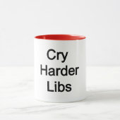 Cry Harder Libs Mok (Midden)