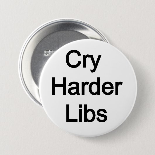 Cry Harder Libs Ronde Button 7,6 Cm (Voorkant /achterkant)