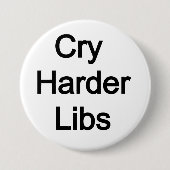 Cry Harder Libs Ronde Button 7,6 Cm (Voorkant)