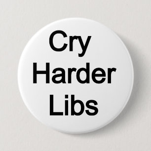 Cry Harder Libs Ronde Button 7,6 Cm