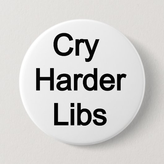 Cry Harder Libs Ronde Button 7,6 Cm (Voorkant)