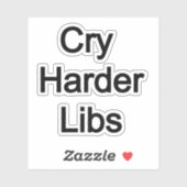 Cry Harder Libs Sticker (Vel)
