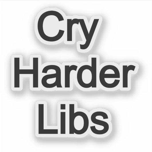 Cry Harder Libs Sticker (Voorkant)