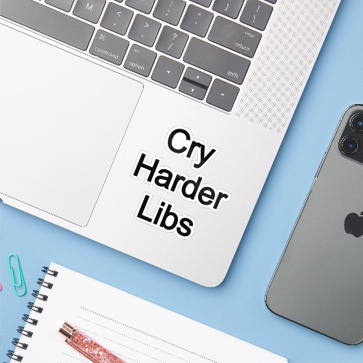 Cry Harder Libs Sticker (Laptop met iPhone)