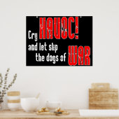 Cry "Havoc!" en laat de Dogs van de Oorlog glippen Poster (Keuken)