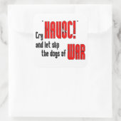 Cry "Havoc!" en laat de Dogs van de Oorlog glippen Vierkante Sticker (Tas)