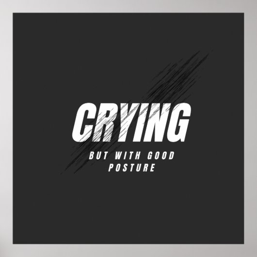 Crying But With Good Posture Poster (Voorkant)
