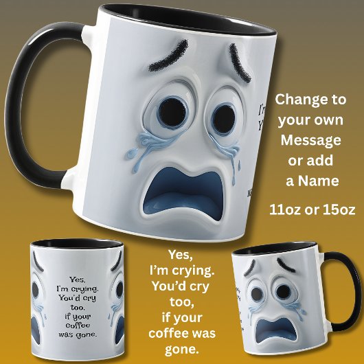 Crying Coffee? Add Name Message, Expressive Face Mok