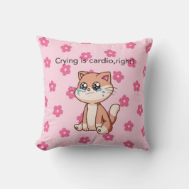 Crying Is Cardio, Right? | Cute Crying Cat Pillow Kussen