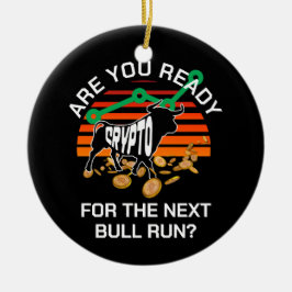 CRYPTO BULL RUN Ben je klaar Bitcoin Keramisch Ornament
