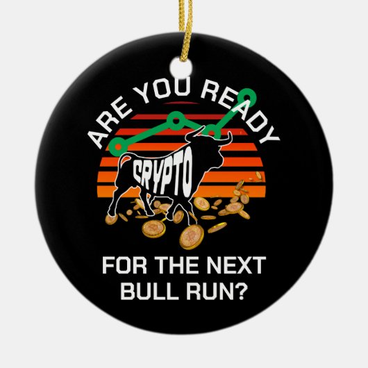 CRYPTO BULL RUN Ben je klaar Bitcoin Keramisch Ornament (Voorkant)