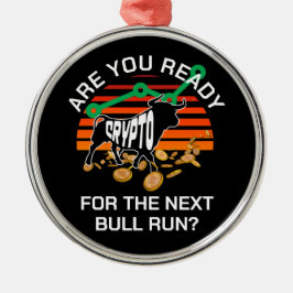 CRYPTO BULL RUN Ben je klaar Bitcoin Metalen Ornament