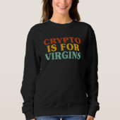 Crypto Is For Virgins 1 Trui (Voorkant)