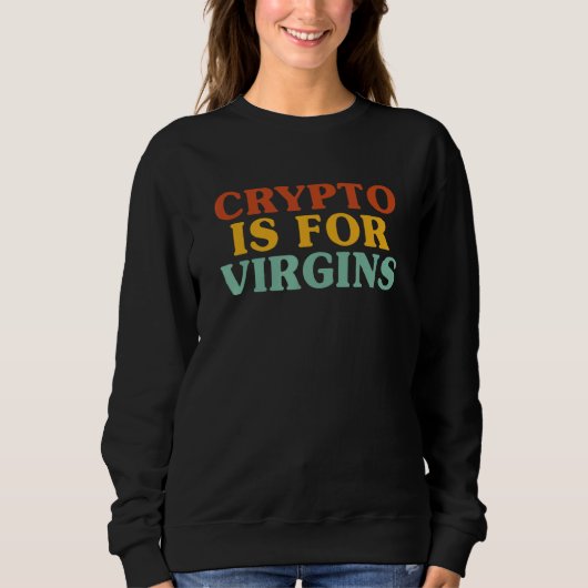 Crypto Is For Virgins 1 Trui (Voorkant)