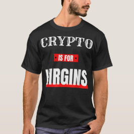 Crypto Is Voor Maagden T-shirt