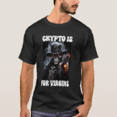 Crypto is voor Virgins Cringe Skeleton T-shirt (Voorkant)