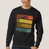 Crypto is voor Virgins Funny Crypto Trui (Voorkant)