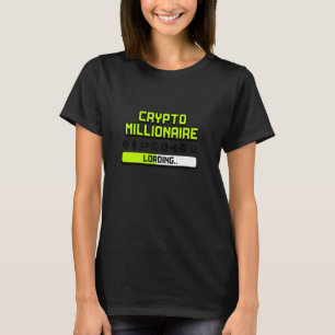 Crypto Millionaire Loading T-shirt