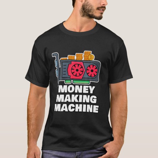 Crypto Mining Rig Money Making Machine Funny Crypt T-shirt (Voorkant)