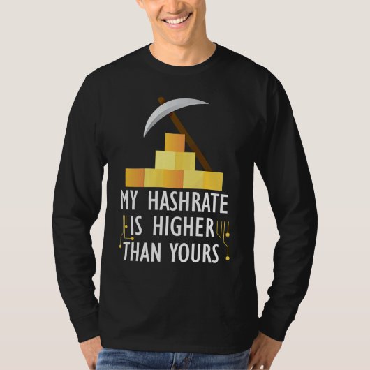 Crypto My Hashrate Is Higher Than Yours T-shirt (Voorkant)