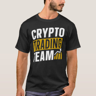 Crypto Trading Team Trader Trade Cryptos T-shirt
