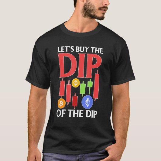 Cryptocurrency Laten we de dip van de dip kopen T-shirt (Voorkant)