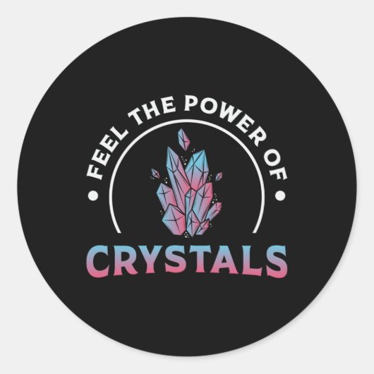 Crystal Healing Feel The Power Of Crystals Healer Ronde Sticker (Voorkant)