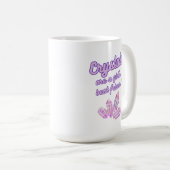 Crystals zijn een meisjes beste vriend Mok (Voorkant rechts)