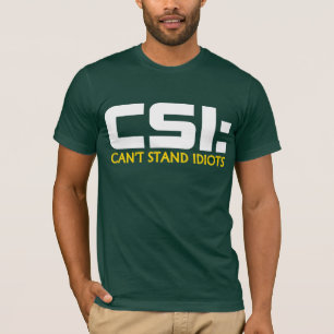 CSI: KAN DE T - SHIRTS VAN DE Humor VAN IDIOTS NIE