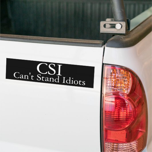 CSI kan geen Idiots Funny Bumpersticker staan (Op Truck)