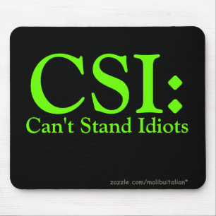 CSI: Kan geen Idiots staan Muismat