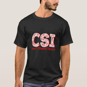 Csi kan geen Idiots staan T-shirt
